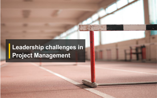 Dealing with Leadership challenges in Project Management