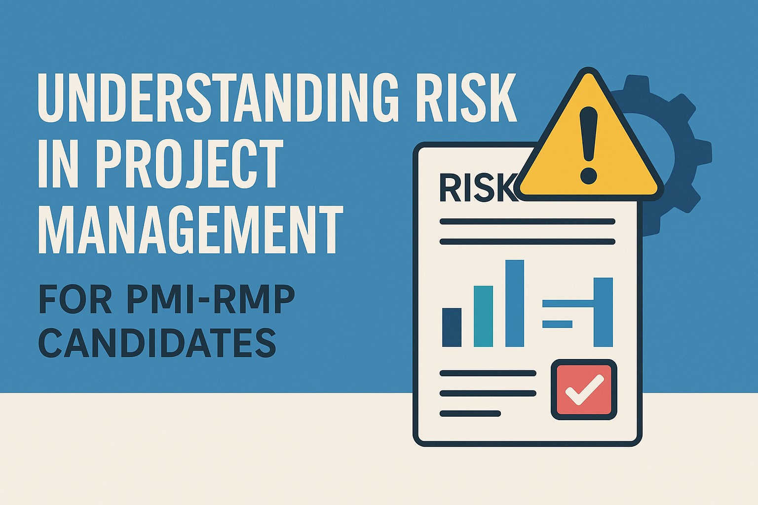 Understanding Risk in Project Management for PMI-RMP Candidates
