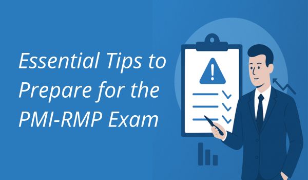 Essential Tips to Prepare for the PMI-RMP Exam